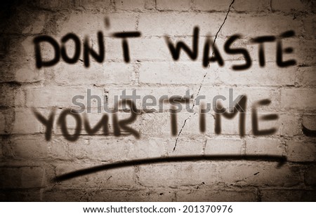 dont waste your time with trivial Consider the phrase don't waste time with american literature is it legitimate to interpret it as meaning, spend your time cautiously while reading american literature, and don't spend too much. dont waste your time with trivial Consider the phrase don't waste time with american literature is it legitimate to interpret it as meaning, spend your time cautiously while reading american literature, and don't spend too much.