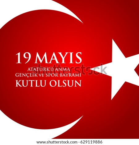 19 mayis Ataturk'u anma, genclik ve spor bayrami. Translation from turkish: 19th may commemoration of Ataturk, youth and sports day. Turkish holiday greeting card vector illustration. 19 mayis Ataturk'u anma, genclik ve spor bayrami. Translation from turkish: 19th may commemoration of Ataturk, youth and sports day. Turkish holiday greeting card vector illustration.