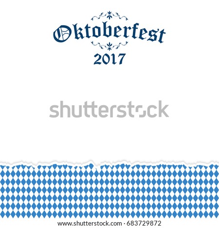 Oktoberfest background with ripped open paper having blue-white checkered pattern and text Oktoberfest 2017 Oktoberfest background with ripped open paper having blue-white checkered pattern and text Oktoberfest 2017