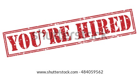 Youre Hired Stamp Stock Illustration 484059562 - Shutterstock