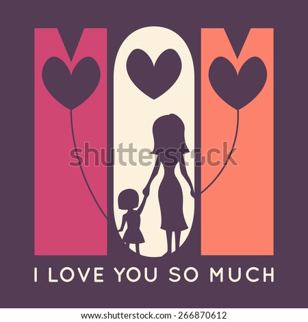 Happy Mother's Day retro greeting card. Vector illustration for holiday design. Mom - I love you so much. Silhouette of mother and her daughter with balloons in shape of heart.