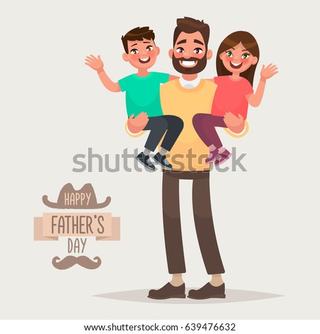 Happy Father's Day. Dad with his son and daughter in his arms. Greeting card for the holiday. Vector illustration in cartoon style