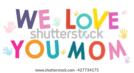 Download We Love You Mom Happy Mothers Stock Vector 427734175 - Shutterstock
