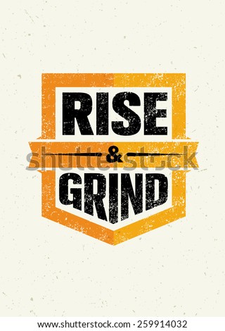 Rise And Grind Workout Fitness Sport Motivation Quote Creative Vector Typography Strong Banner Rise And Grind Workout Fitness Sport Motivation Quote Creative Vector Typography Strong Banner