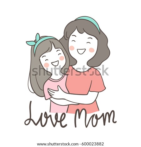 Vector illustration Character design Love mom girl and mother.Doodle cartoon style.