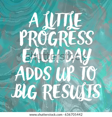 Image result for a little progress each day adds up to big results