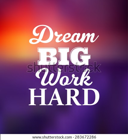 Download Work Hard Dream Big Stock Images, Royalty-Free Images ...