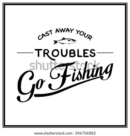 Fishing Quotes Stock Images, Royalty-Free Images & Vectors | Shutterstock