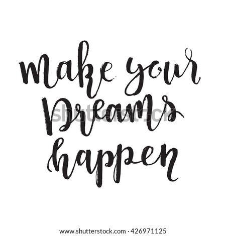 Make Your Dreams Happen Motivation Quote Stock Vector 426971125 ...