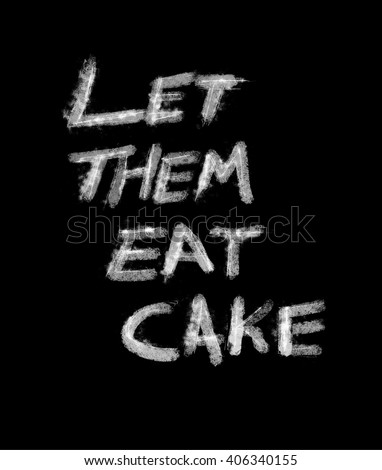 'Let Them Eat Cake' - Marie Antoinette quote in illustrated type - white on black