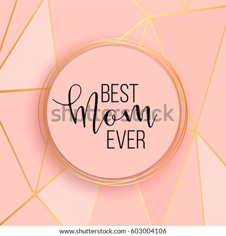 Best mom / mum ever pink background with gold lines. Elegant business background, design layout template for poster, banner, menu, flyer, invitation, advertise, business card, promo, offer, sale.