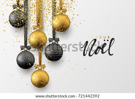 French Joyeux Noel. Christmas greeting card, design of xmas balls with golden glitter confetti.