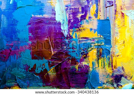 Abstract art background. Oil painting on canvas. Color texture. Fragment of artwork. Spots of oil paint. Brushstrokes of paint. Modern art. Contemporary art. Colorful canvas.