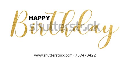 Happy Birthday Gold Glitter Handwritten Text Isolated On White Background Vector Illustration Elegant
