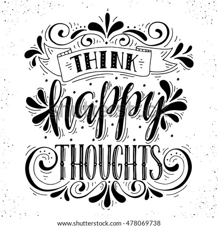 Think Happy Thoughts Inspirational Quote Hand Drawn 