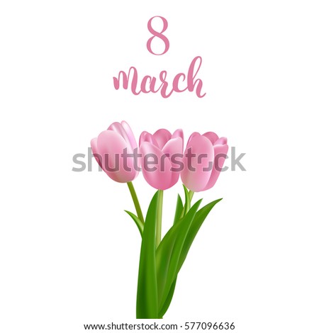 8 March holiday card. International Women`s Day card. Tulips bouquet and calligraphy..