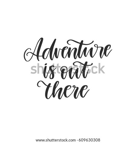 stock vector vector hand drawn motivational and inspirational quote adventure is out there calligraphic poster 609630308