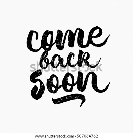 Come Back Soon Stock Images, Royalty-Free Images & Vectors | Shutterstock