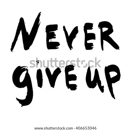 Never Give Calligraphy Inscription Motivation Slogan Stock Vector ...