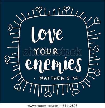 Bible Quote Love Your Enemies Hand Lettered Quote Bible Verse Modern Igraphy