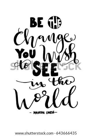 Be Change You Wish See World Stock Vector 643666435 - Shutterstock