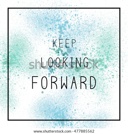 Keep looking forward inspirational quote on stock illustration ... Looking for inspirational images