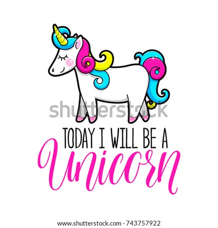 Today Will Be Unicorn Beautiful Unicorn Stock Vector 743757922 ...