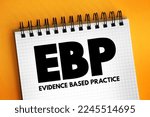 Small photo of EBP Evidence-based practice - idea that occupational practices ought to be based on scientific evidence, text acronym concept on notepad