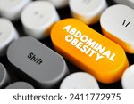 Small photo of Abdominal Obesity is a condition when excessive visceral fat around the stomach and abdomen has built up to the extent that it is likely to have a negative impact on health, text button on keyboard