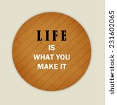 life is what you make it ... | Shutterstock . vector #231602065