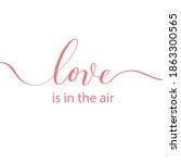 love is in the air vector hand... | Shutterstock .eps vector #1863300565