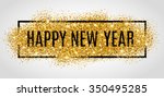 happy new year. gold glitter... | Shutterstock .eps vector #350495285