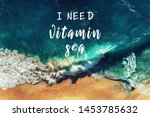 Inspirational and motivation quotes - I need vitamin sea.