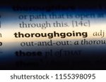 Small photo of thoroughgoing word in a dictionary. thoroughgoing concept.
