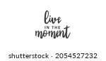 live in the moment.... | Shutterstock .eps vector #2054527232