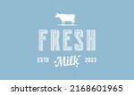 milk logo. fresh milk vintage... | Shutterstock .eps vector #2168601965
