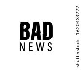 a logo type about bad news... | Shutterstock .eps vector #1620433222