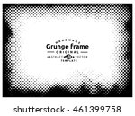 halftone grunge frame  ... | Shutterstock .eps vector #461399758