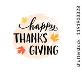happy thanksgiving. handwritten ... | Shutterstock .eps vector #1191903328