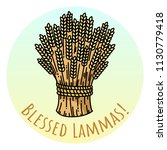 Blessed Lammas. Sheaf Of Wheat  ...