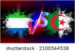 Algeria and Sierra Leone ongoing trade war conflict. Flag of two countries opposite to each other with vs text and background black