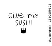give me sushi funny vector... | Shutterstock .eps vector #1560659828