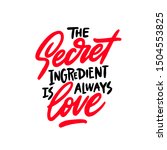 the secret ingredient is always ... | Shutterstock .eps vector #1504553825