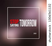 stop saying tomorrow.... | Shutterstock .eps vector #1306561132