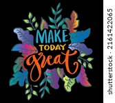 make today great hand lettering....