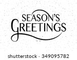 hand sketched seasons greetings ... | Shutterstock .eps vector #349095782