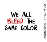 We All Bleed The Same Color....