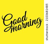"good morning". lettering... | Shutterstock .eps vector #2103681485