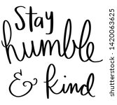 stay humble and kind sign  | Shutterstock . vector #1420063625