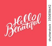 hello beautiful. hand lettering ... | Shutterstock .eps vector #350858642